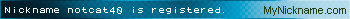 Nickname notcat40 is registered