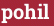 Brick with text pohil