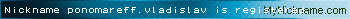 Nickname ponomareff.vladislav is registered