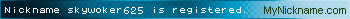 Nickname skywoker625 is registered