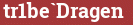 Brick with text tr1be`Dragen