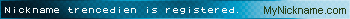 Nickname trencedien is registered