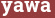 Brick with text yawa