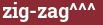 Brick with text zig-zag^^^