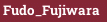 Fudo_Fujiwara