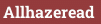 Allhazeread