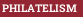 PHILATELISM