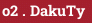 o2 . DakuTy