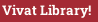 Vivat Library!