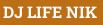 DJ LIFE NIK