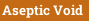 Aseptic Void