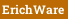 ErichWare