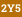 2Y5