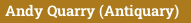 Andy Quarry (Antiquary)