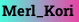 Merl_Kori