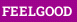FEELGOOD
