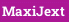 MaxiJext
