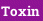 Toxin