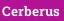 Cerberus