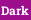 Dark