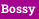 Bossy