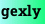gexly