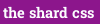 the shard css