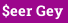 $eer Gey