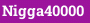 Nigga40000