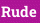 Rude