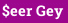 $eer Gey