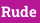 Rude