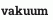 vakuum