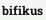 bifikus
