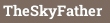 TheSkyFather