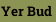 Yer Bud