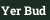 Yer Bud