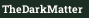 TheDarkMatter