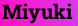 Miyuki