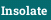 Insolate