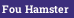 Fou Hamster