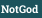 NotGod