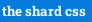 the shard css