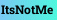ItsNotMe