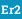 Er2