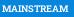 MAINSTREAM
