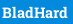 BladHard