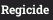 Regicide