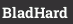 BladHard