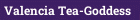 Valencia Tea-Goddess